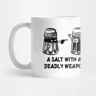 A Salt Asault With A Deadly Weapon Mug